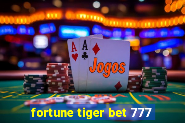 fortune tiger bet 777